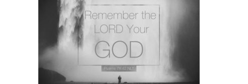 Remember the Lord your God